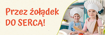 Przez żołądek do serca!