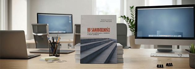 Ku samodzielności. Praca resocjalizacyjna z nieletnimi w teorii i praktyce 