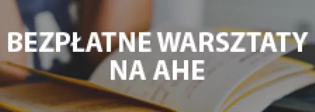 Bezpłatne warsztaty na AHE