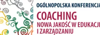 Konferencja - "Coaching – nowa jakość w edukacji i zarządzaniu"