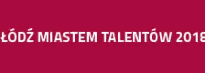 V edycja konkursu Łódź Miastem Talentów