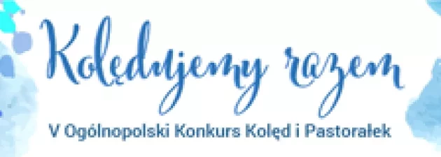 V Ogólnopolski Konkurs Kolęd i Pastorałek