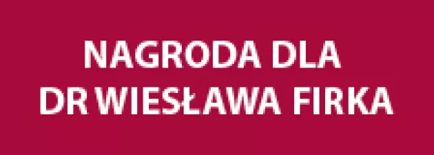 Dr Wiesław Firek z AHE w Łodzi  laureatem VII Konkursu Na Prace Naukowe 