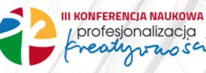 Relacja z Konferencji Naukowej Profesjonalizacja Kretaywności