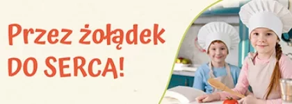 Przez żołądek do serca!