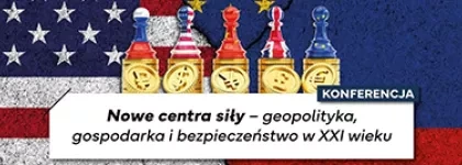 Dziekan politologii w panelu eksperckim na konferencji „Nowe centra siły – geopolityka, gospodarka i..."