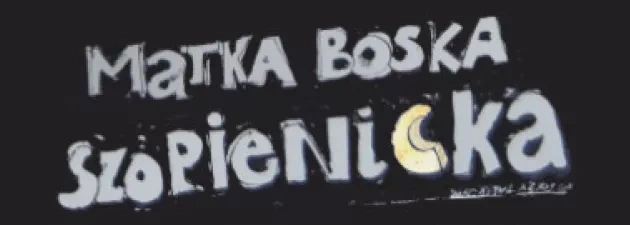 Spektakl "Matka Boska Szopienicka"