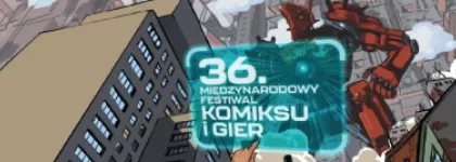 36. Międzynarodowy Festiwal Komiksu i Gier z udziałem AHE