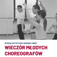 WIECZÓR MŁODYCH CHOREOGRAFÓW 2018