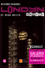Wystawa fotografii autorstwa Adama Wojcika - Londyn ukryty.