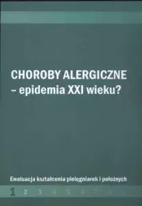 Choroby alergiczne – epidemia XXI wieku? ewaluacja kształcenia pielęgniarek i położnych